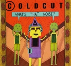 Cold cut - Whats that noise ?
