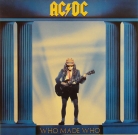 AC/DC - "Who made Who"