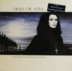 Dead or Alive - Mad Bad and dangerous to know